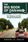 The Big Book Of Dan: Road Alligators and Incongruous Possibilities By Daniel C. Dulik Cover Image
