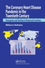 The Coronary Heart Disease Pandemic in the Twentieth Century: Emergence and Decline in Advanced Countries By William G. Rothstein Cover Image