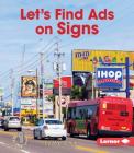 Let's Find Ads on Signs (First Step Nonfiction -- Learn about Advertising) Cover Image