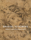 Bruegel to Rubens: Great Flemish Drawings Cover Image