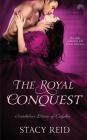 The Royal Conquest (Scandalous House of Calydon) By Stacy Reid Cover Image