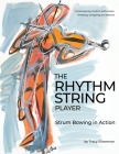 The Rhythm String Player: Strum Bowing in Action By Tracy Scott Silverman Cover Image