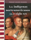 Los Indígenas Americanos En El Siglo XIX (American Indians in the 1800s) (Spanish Version) (Primary Source Readers) By Roben Alarcon Cover Image