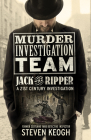 Murder Investigation Team: Jack the Ripper: A 21st Century Investigation (Investigating the Ripper Case, Jack the Ripper True Crime Book, How to Catch Cover Image