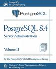 PostgreSQL 8.4 Official Documentation - Volume II. Server Administration Cover Image