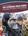 The Standing Rock Sioux Challenge the Dakota Access Pipeline By Clara Maccarald Cover Image