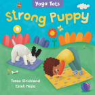 Yoga Tots: Strong Puppy By Tessa Strickland, Estelí Meza (Illustrator) Cover Image