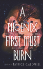 A Phoenix First Must Burn: Sixteen Stories of Black Girl Magic, Resistance, and Hope By Patrice Caldwell Cover Image