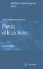 Physics of Black Holes: A Guided Tour (Lecture Notes in Physics #769) By Eleftherios Papantonopoulos (Editor) Cover Image