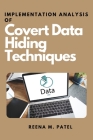 Implementation Analysis of Covert Data Hiding Techniques By Reena M. Patel Cover Image