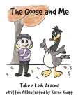 The Goose and Me: Take a Look Around By Karen Knapp Cover Image