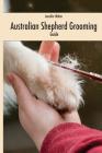 Australian Shepherd Grooming (english edition): Guide black / white By Anna Bergenthal (Translator), Jennifer Walter Cover Image