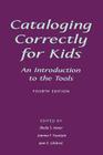Cataloging Correctly for Kids: An Introduction to the Tools By Sheila S. Intner (Editor), Joanna F. Fountain (Editor), Jane E. Gilchrist (Editor) Cover Image