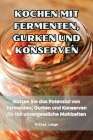 Kochen Mit Fermenten, Gurken Und Konserven Cover Image