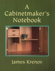 A Cabinetmaker's Notebook (Woodworker's Library) By James Krenov, Craig McArt (Foreword by) Cover Image