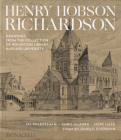 Henry Hobson Richardson: Drawings from the Collection of Houghton Library, Harvard University Cover Image