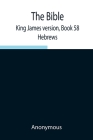 The Bible, King James version, Book 58; Hebrews Cover Image