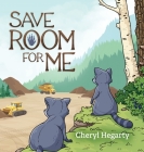 Save Room For Me By Cheryl Hegarty Cover Image