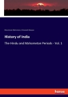 History of India: The Hindu and Mahometan Periods - Vol. 1 Cover Image