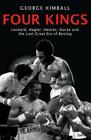 Four Kings: The intoxicating and captivating tale of four men who changed the face of boxing from award-winning sports writer Geor Cover Image