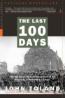 The Last 100 Days: The Tumultuous and Controversial Story of the Final Days of World War II in Europe (Modern Library War) By John Toland Cover Image