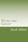 Peter the Great By Jacob Abbott Cover Image