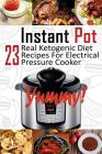 Instant Pot: 23 Real Ketogenic Diet Recipes For Electrical Pressure Cooker: (Instant Pot Cookbook 101, Instant Pot Quick And Easy, By Micheal Kindman Cover Image