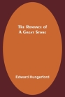 The Romance of a Great Store By Edward Hungerford Cover Image