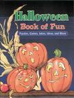 Halloween Book of Fun: Puzzles, Games, Jokes, Ideas, and More Cover Image