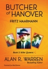 Butcher of Hanover: Fritz Haarmann By Alan R. Warren, Mike Browne (Foreword by) Cover Image