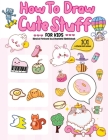How To Draw 101 Cute Stuff For Kids: A Step-by-Step Guide to Drawing Fun and Adorable Characters! (A Special Gift Edition) By Bancha Pinthong, Boonlerd Rangubtook Cover Image