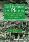 Cold Hardiness in Plants: Molecular Genetics, Cell Biology and Physiology By Tony H. H. Chen, Matsuo Uemura, Seizo Fujikawa Cover Image