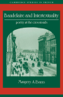 Baudelaire and Intertextuality: Poetry at the Crossroads (Cambridge Studies in French #38) By Margery A. Evans, Evans Margery a., Michael Sheringham (Editor) Cover Image