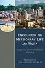 Encountering Missionary Life and Work: Preparing for Intercultural Ministry By Tom Steffen, Lois McKinney Douglas Cover Image