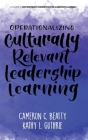 Operationalizing Culturally Relevant Leadership Learning By Cameron Beatty, Kathy Guthrie Cover Image