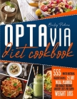 Optavia Diet Cokkbook: 555 Mouth-Watering Healthy Recipes, 21-Day Meal Planner And Budget- Friendly Grocery Lists For Rapid Weight Loss Cover Image
