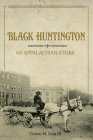 Black Huntington: An Appalachian Story By Cicero M. Fain III Cover Image