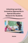 Unlocking Learning: Innovative Approaches in Special Education Research for Students Cover Image