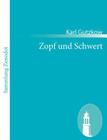 Zopf und Schwert: Lustspiel in fünf Aufzügen By Karl Gutzkow Cover Image