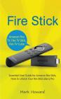 Fire Stick: Essential User Guide for Amazon Fire Stick, How to Unlock Your Fire Cover Image
