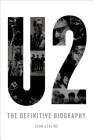 U2: The Definitive Biography By John Jobling Cover Image