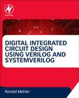 Digital Integrated Circuit Design Using Verilog and Systemverilog By Ronald W. Mehler Cover Image
