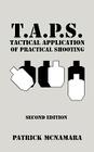 T.A.P.S. Tactical Application of Practical Shooting: Recognize the void in your tactical training By Patrick McNamara Cover Image