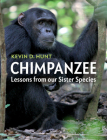 Chimpanzee: Lessons from Our Sister Species By Kevin D. Hunt Cover Image