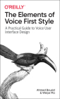 The Elements of Voice First Style: A Practical Guide to Voice User Interface Design By Ahmed Bouzid, Weiye Ma Cover Image