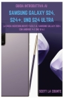 Guida Introduttiva Ai Samsung Galaxy S24, S24+ E S24 Ultra: La Guida Incredibilmente Facile Al Samsung Galaxy 2024 Con Android 14 E One UI 6.1 Cover Image
