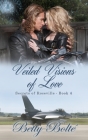 Veiled Visions of Love (Secrets of Roseville #4) By Betty Bolte Cover Image
