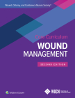 Wound, Ostomy, and Continence Nurses Society Core Curriculum: Wound Management By Laurie L. McNichol, Catherine Ratliff, Stephanie Yates Cover Image