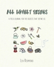 All Lovely Things: A Field Journal for the Objects That Define Us Cover Image