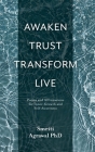 Awaken Trust Transform Live: Poems and Affirmations for Inner-Growth and Self-Awareness By Smriti Mona Agrawal Cover Image